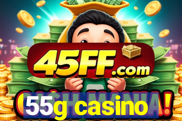 55g casino